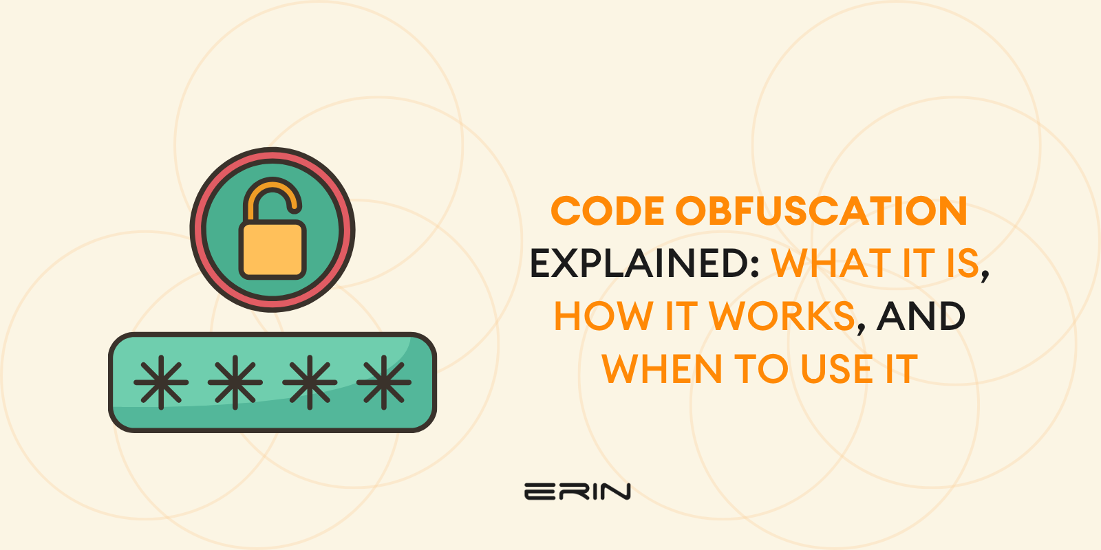 Code Obfuscation Explained: What It Is, How It Works, and When to Use It